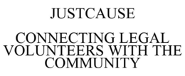 JUSTCAUSE CONNECTING LEGAL VOLUNTEERS WITH THE COMMUNITY trademark