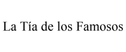 LA TÍA DE LOS FAMOSOS trademark