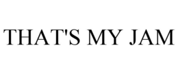 THAT'S MY JAM trademark