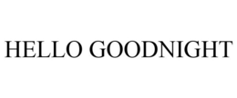 HELLO GOODNIGHT trademark