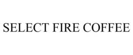 SELECT FIRE COFFEE trademark