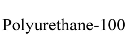 POLYURETHANE-100 trademark