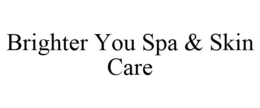 BRIGHTER YOU SPA & SKIN CARE trademark