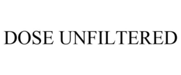 DOSE UNFILTERED trademark