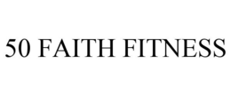 50 FAITH FITNESS trademark