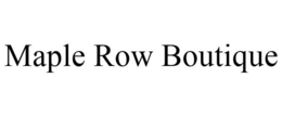 MAPLE ROW BOUTIQUE trademark