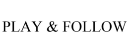 PLAY & FOLLOW trademark