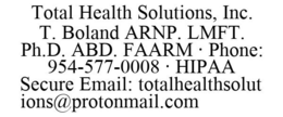 TOTAL HEALTH SOLUTIONS, INC. T. BOLAND ARNP. LMFT. PH.D. ABD. FAARM · PHONE: 954-577-0008 · HIPAA SECURE EMAIL: TOTALHEALTHSOLUTIONS@PROTONMAIL.COM trademark