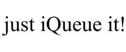 JUST IQUEUE IT! trademark