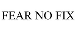 FEAR NO FIX trademark