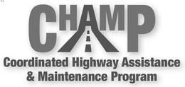 CHAMP COORDINATED HIGHWAY ASSISTANCE & MAINTENANCE PROGRAM trademark