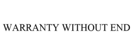 WARRANTY WITHOUT END trademark