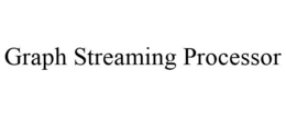 GRAPH STREAMING PROCESSOR trademark