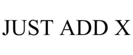 JUST ADD X trademark