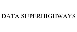 DATA SUPERHIGHWAYS trademark