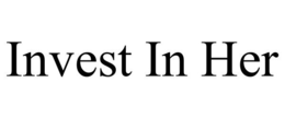INVEST IN HER trademark