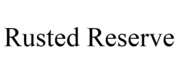 RUSTED RESERVE trademark