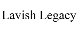 LAVISH LEGACY trademark