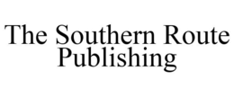 THE SOUTHERN ROUTE PUBLISHING trademark