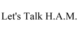 LET'S TALK H.A.M. trademark