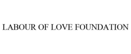 LABOUR OF LOVE FOUNDATION trademark