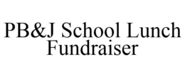 PB&J SCHOOL LUNCH FUNDRAISER trademark