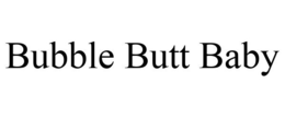 BUBBLE BUTT BABY trademark