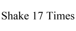 SHAKE 17 TIMES trademark