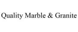 QUALITY MARBLE & GRANITE trademark