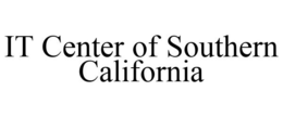 IT CENTER OF SOUTHERN CALIFORNIA trademark