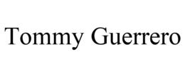 TOMMY GUERRERO trademark