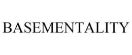 BASEMENTALITY trademark