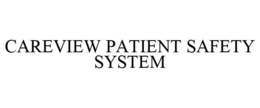 CAREVIEW PATIENT SAFETY SYSTEM trademark