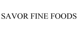 SAVOR FINE FOODS trademark