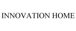 INNOVATION HOME trademark