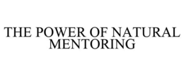 THE POWER OF NATURAL MENTORING trademark
