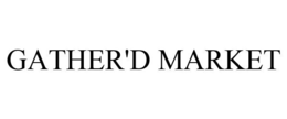 GATHER'D MARKET trademark