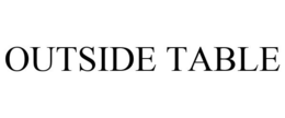 OUTSIDE TABLE trademark