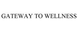 GATEWAY TO WELLNESS trademark