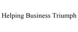 HELPING BUSINESS TRIUMPH trademark