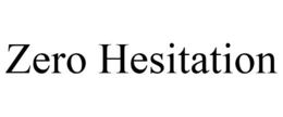 ZERO HESITATION trademark