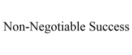 NON-NEGOTIABLE SUCCESS trademark