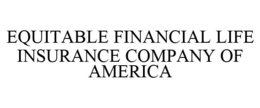 EQUITABLE FINANCIAL LIFE INSURANCE COMPANY OF AMERICA trademark