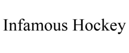 INFAMOUS HOCKEY trademark