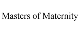 MASTERS OF MATERNITY trademark