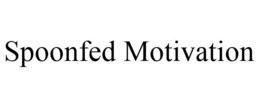 SPOONFED MOTIVATION trademark