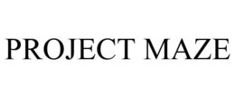 PROJECT MAZE trademark