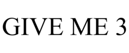GIVE ME 3 trademark
