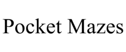 POCKET MAZES trademark
