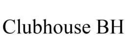 CLUBHOUSE BH trademark
